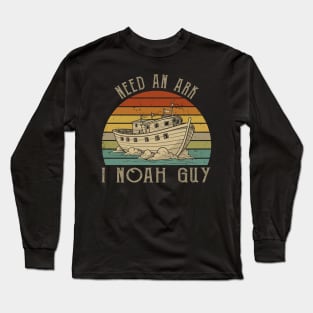 Faithful Fashion Need An Ark? I Noah Guy Christian God-Inspired Tees Long Sleeve T-Shirt